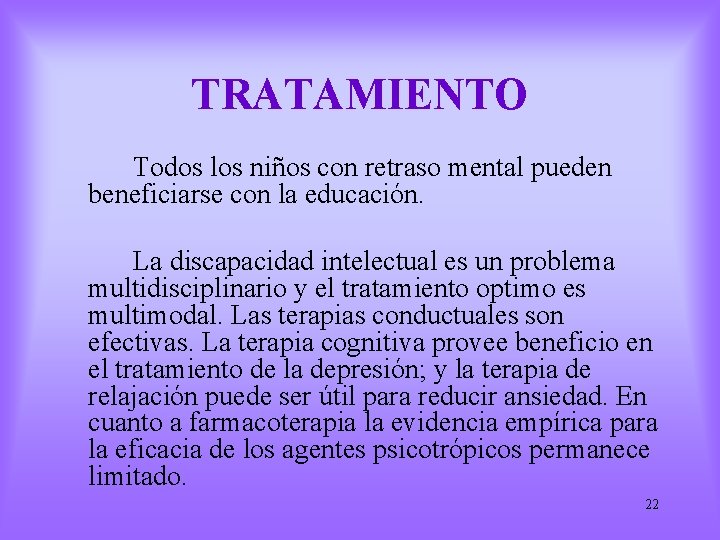 TRATAMIENTO Todos los niños con retraso mental pueden beneficiarse con la educación. La discapacidad