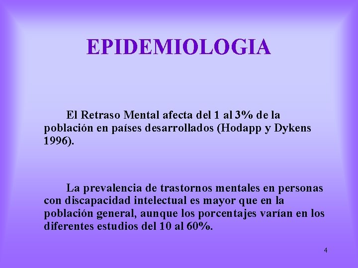 EPIDEMIOLOGIA El Retraso Mental afecta del 1 al 3% de la población en países