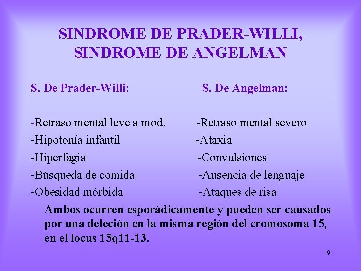 SINDROME DE PRADER-WILLI, SINDROME DE ANGELMAN S. De Prader-Willi: S. De Angelman: -Retraso mental