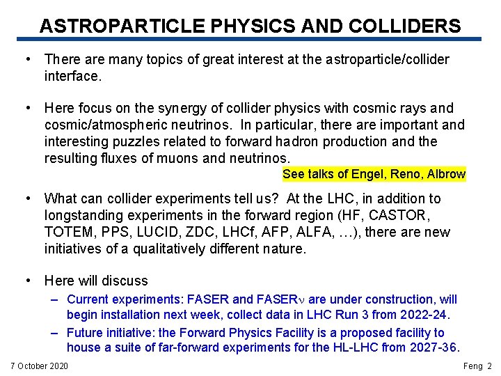 ASTROPARTICLE PHYSICS AND COLLIDERS • There are many topics of great interest at the