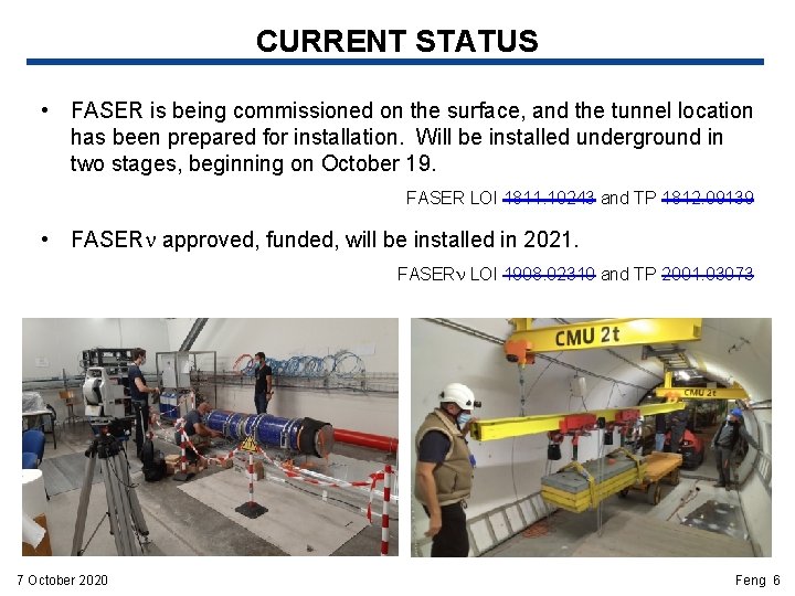 CURRENT STATUS • FASER is being commissioned on the surface, and the tunnel location