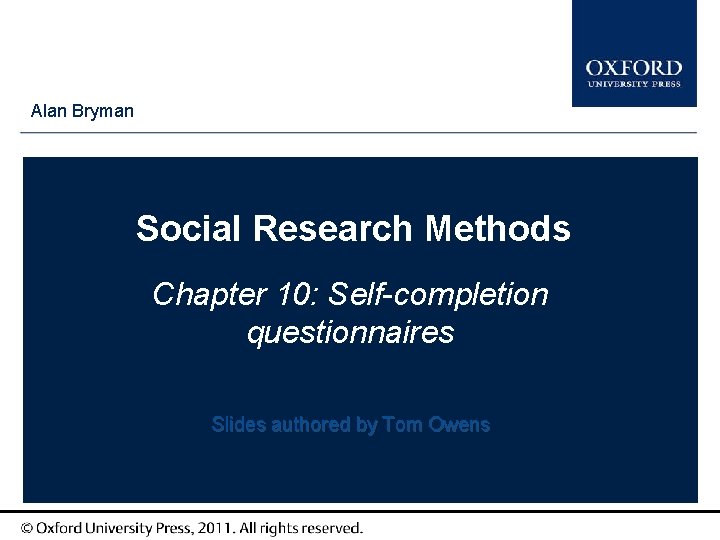 Type Alan Bryman author names here Social Research Methods Chapter 10: Self-completion questionnaires Slides