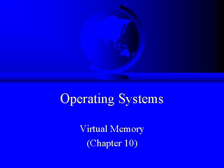 Operating Systems Virtual Memory (Chapter 10) 