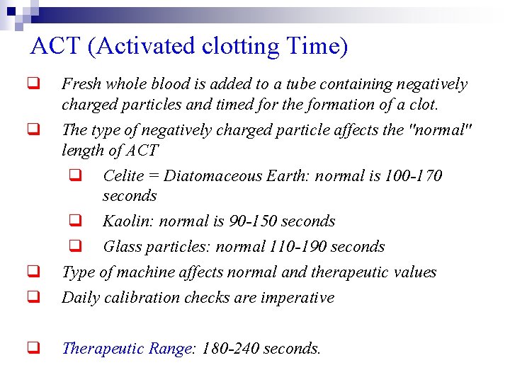 ACT (Activated clotting Time) q Fresh whole blood is added to a tube containing