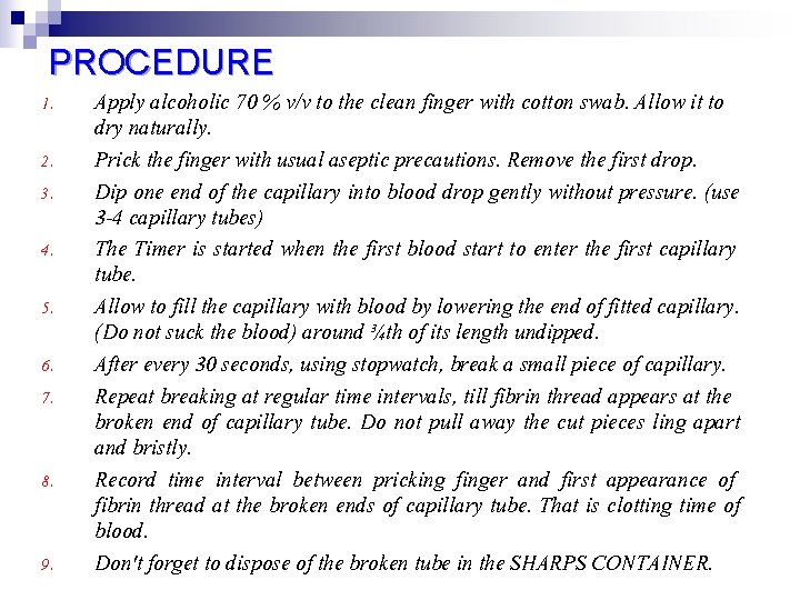 PROCEDURE 1. 2. 3. 4. 5. 6. 7. 8. 9. Apply alcoholic 70 %