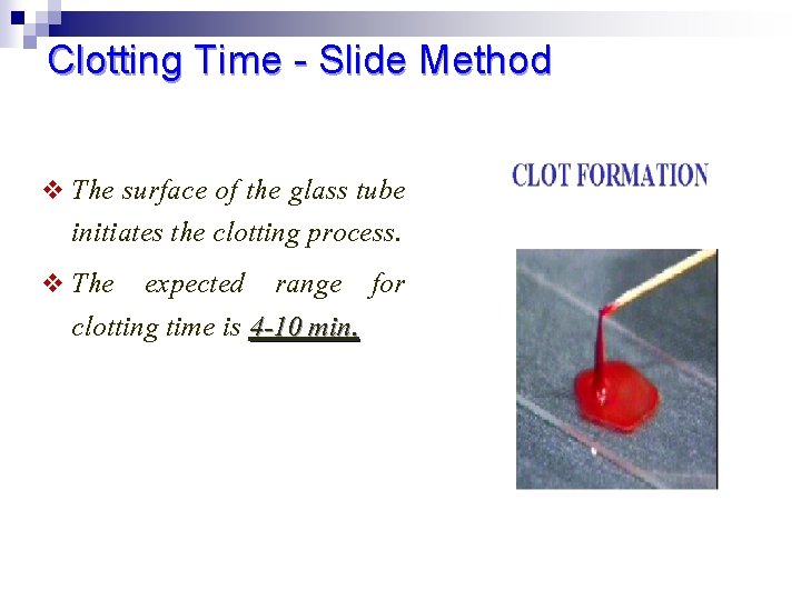 Clotting Time - Slide Method v The surface of the glass tube initiates the