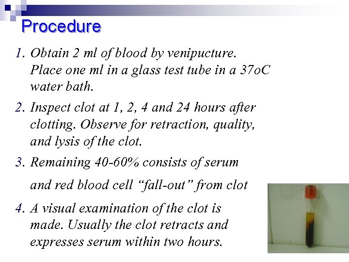 Procedure 1. Obtain 2 ml of blood by venipucture. Place one ml in a
