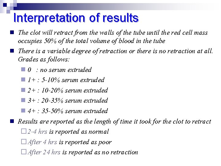 Interpretation of results n n n The clot will retract from the walls of