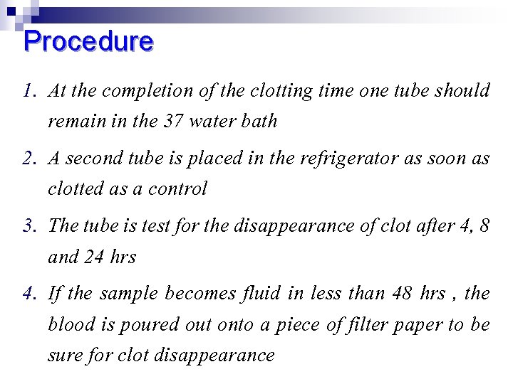 Procedure 1. At the completion of the clotting time one tube should remain in