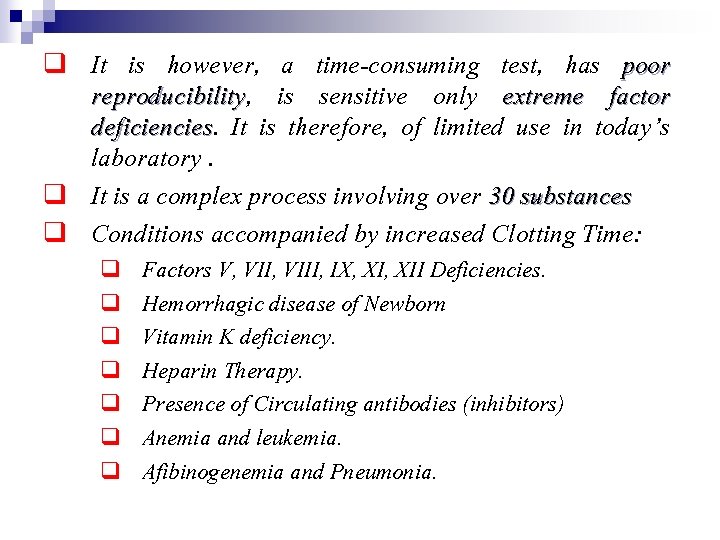 q It is however, a time-consuming test, has poor reproducibility, reproducibility is sensitive only