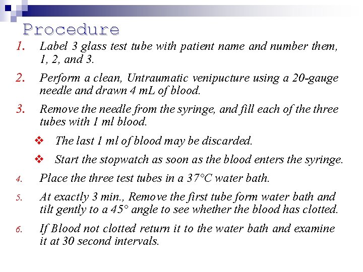 Procedure 1. Label 3 glass test tube with patient name and number them, 1,
