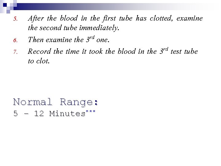 5. 6. 7. After the blood in the first tube has clotted, examine the