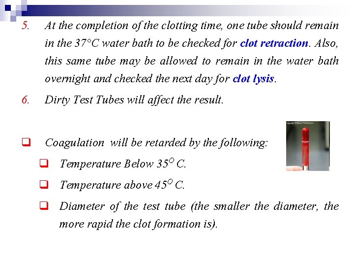 5. At the completion of the clotting time, one tube should remain in the