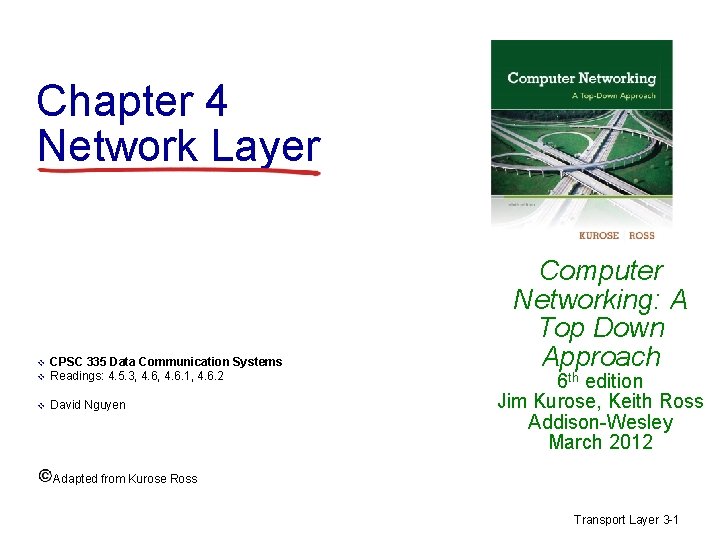 Chapter 4 Network Layer v CPSC 335 Data Communication Systems Readings: 4. 5. 3,