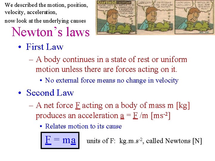 We described the motion, position, velocity, acceleration, now look at the underlying causes Newton’s