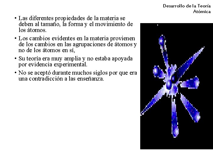  • Las diferentes propiedades de la materia se deben al tamaño, la forma