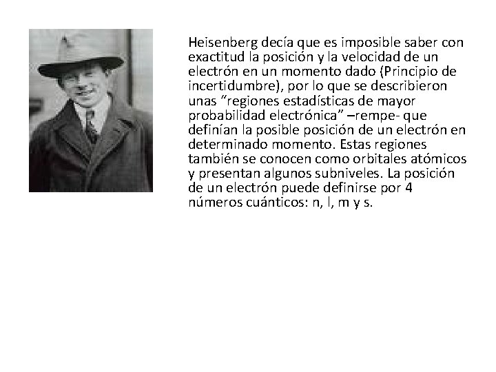 Heisenberg decía que es imposible saber con exactitud la posición y la velocidad de