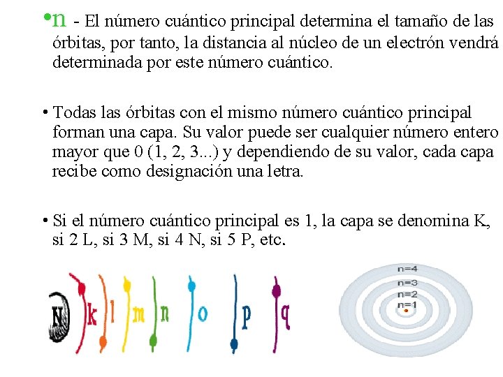  • n - El número cuántico principal determina el tamaño de las órbitas,