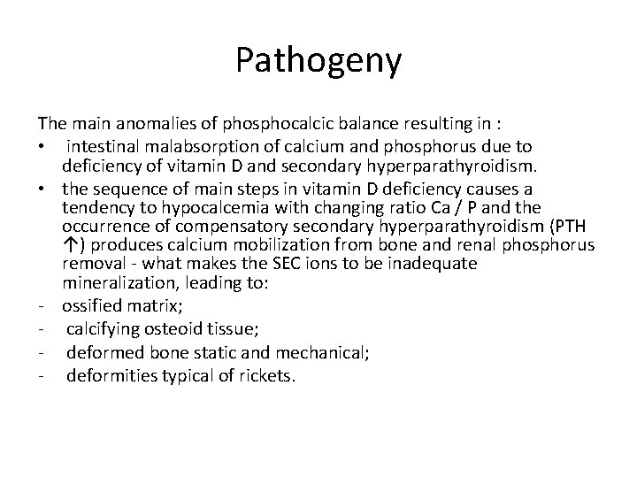 Pathogeny The main anomalies of phosphocalcic balance resulting in : • intestinal malabsorption of