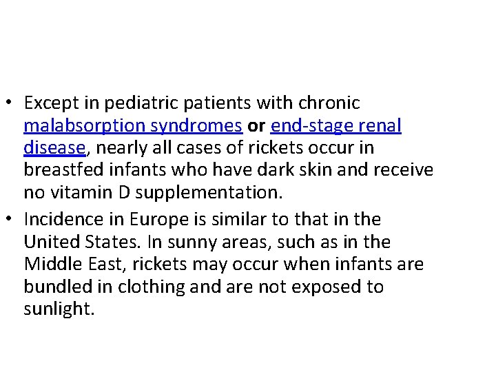  • Except in pediatric patients with chronic malabsorption syndromes or end-stage renal disease,