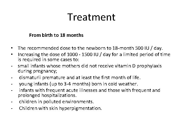 Treatment From birth to 18 months • The recommended dose to the newborn to