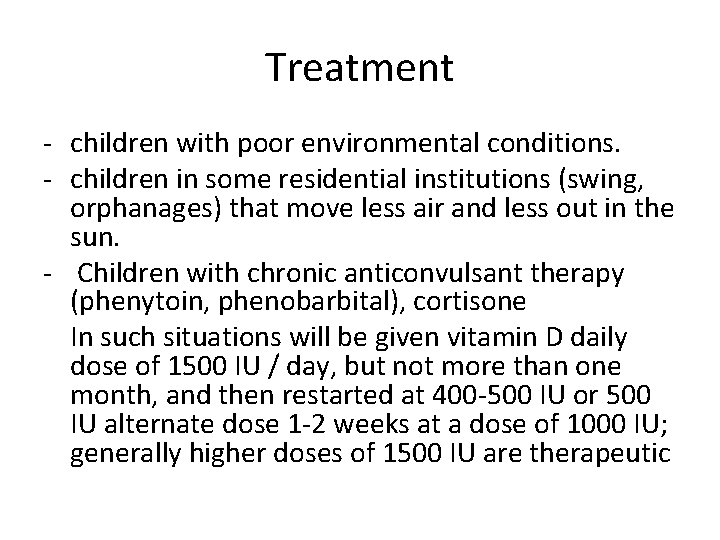 Treatment - children with poor environmental conditions. - children in some residential institutions (swing,
