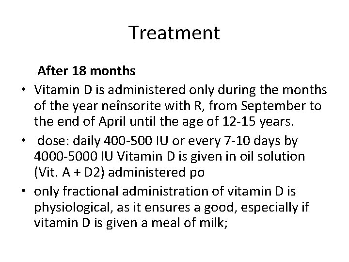 Treatment After 18 months • Vitamin D is administered only during the months of