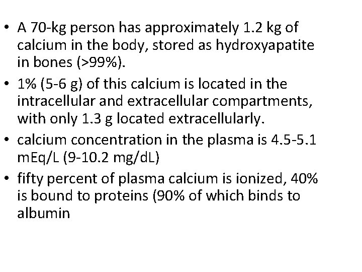  • A 70 -kg person has approximately 1. 2 kg of calcium in