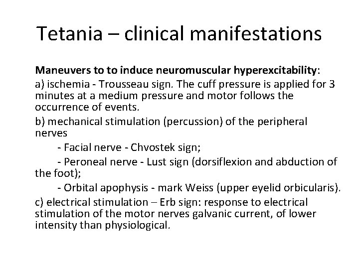 Tetania – clinical manifestations Maneuvers to to induce neuromuscular hyperexcitability: a) ischemia - Trousseau