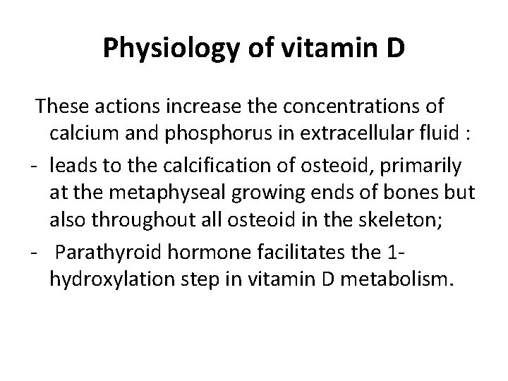 Physiology of vitamin D These actions increase the concentrations of calcium and phosphorus in