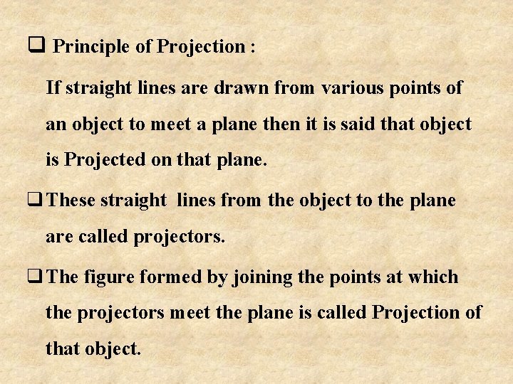 q Principle of Projection : If straight lines are drawn from various points of