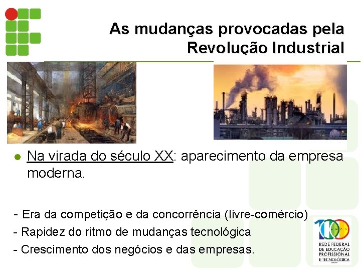 As mudanças provocadas pela Revolução Industrial l Na virada do século XX: aparecimento da