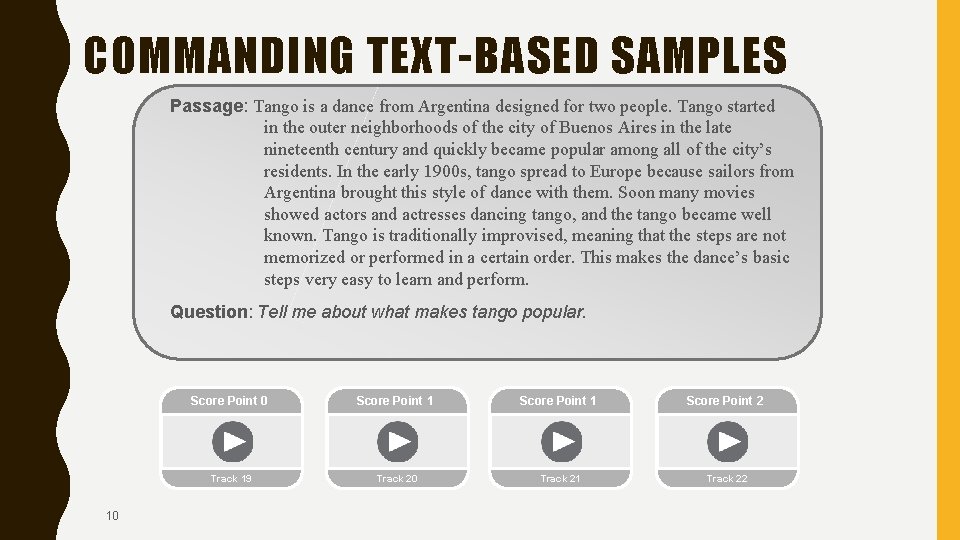 COMMANDING TEXT-BASED SAMPLES Passage: Tango is a dance from Argentina designed for two people.