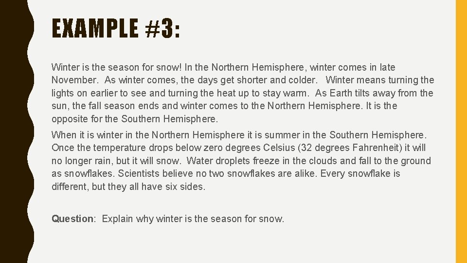 EXAMPLE #3: Winter is the season for snow! In the Northern Hemisphere, winter comes