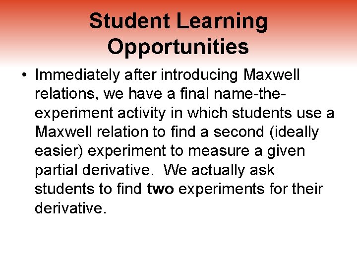 Student Learning Opportunities • Immediately after introducing Maxwell relations, we have a final name-theexperiment