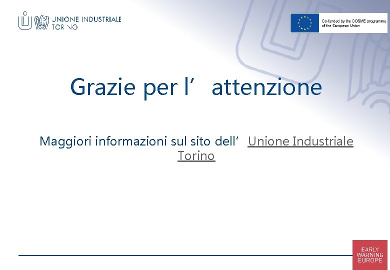 Grazie per l’attenzione Maggiori informazioni sul sito dell’Unione Industriale Torino 12 Grazie per l’attenzione Maggiori informazioni sul sito dell’Unione Industriale Torino 12