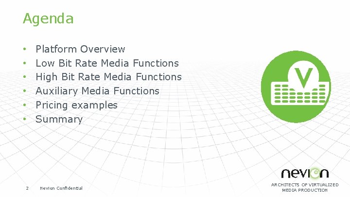 Agenda • • • 2 Platform Overview Low Bit Rate Media Functions High Bit