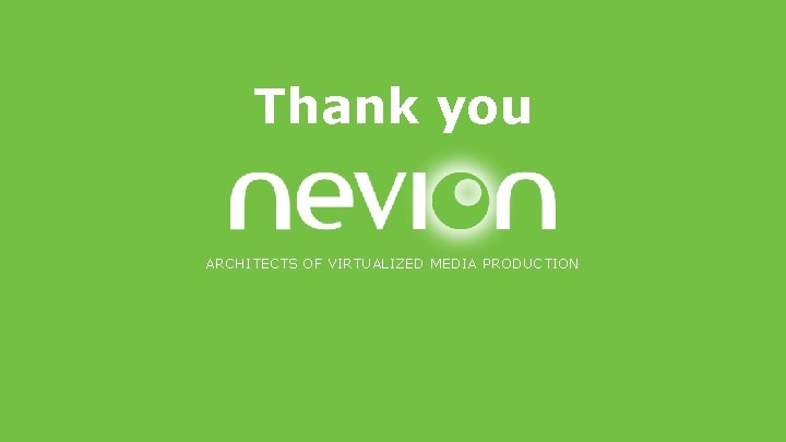 Thank you ARCHITECTS OF VIRTUALIZED MEDIA PRODUCTION 