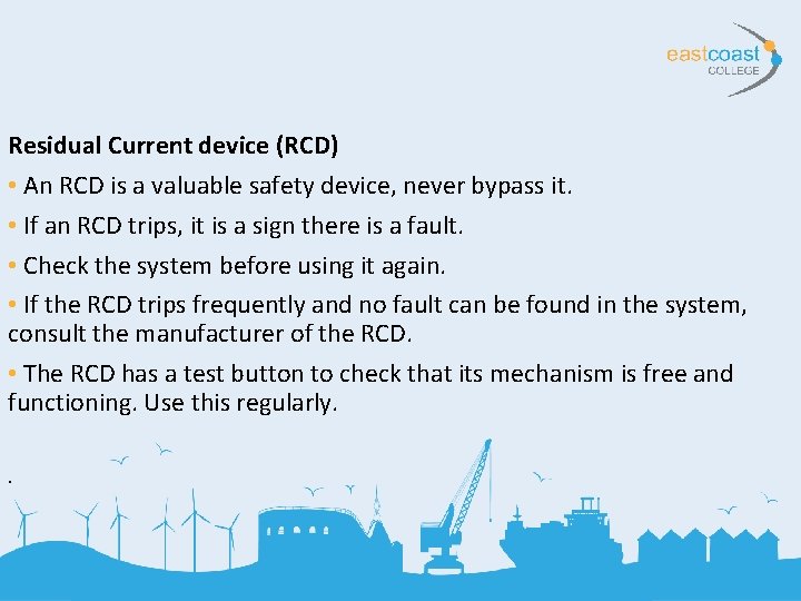 Residual Current device (RCD) • An RCD is a valuable safety device, never bypass