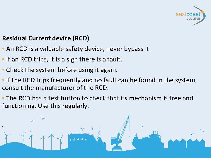 Residual Current device (RCD) • An RCD is a valuable safety device, never bypass