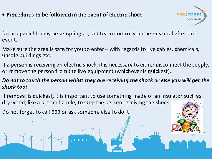  • Procedures to be followed in the event of electric shock Do not