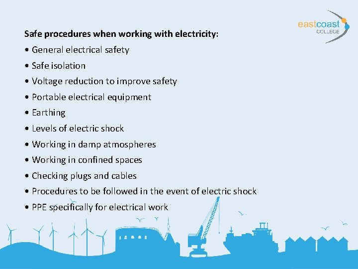 Safe procedures when working with electricity: • General electrical safety • Safe isolation •