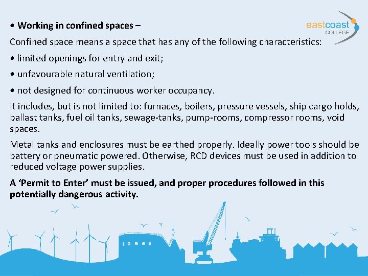  • Working in confined spaces – Confined space means a space that has