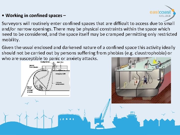  • Working in confined spaces – Surveyors will routinely enter confined spaces that