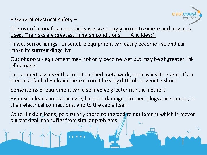  • General electrical safety – The risk of injury from electricity is also