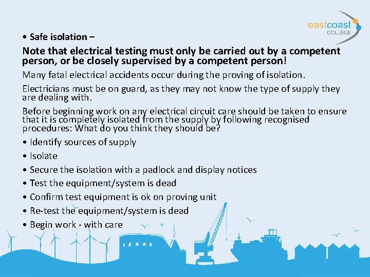  • Safe isolation – Note that electrical testing must only be carried out