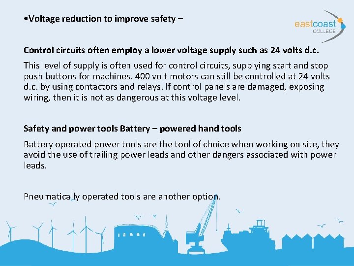  • Voltage reduction to improve safety – Control circuits often employ a lower