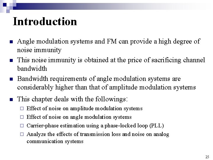 Introduction n n Angle modulation systems and FM can provide a high degree of