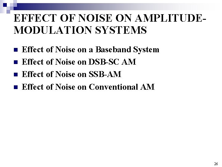 EFFECT OF NOISE ON AMPLITUDEMODULATION SYSTEMS n n Effect of Noise on a Baseband