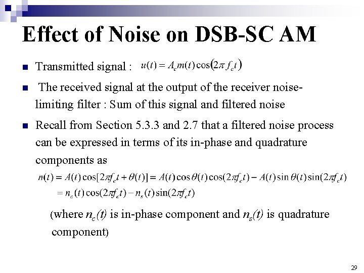 Effect of Noise on DSB-SC AM n Transmitted signal : n The received signal